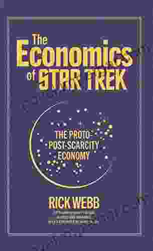 The Economics of Star Trek: The Proto Post Scarcity Economy: Fifth Anniversary Edition Revised and Expanded with a Foreword by Manu Saadia