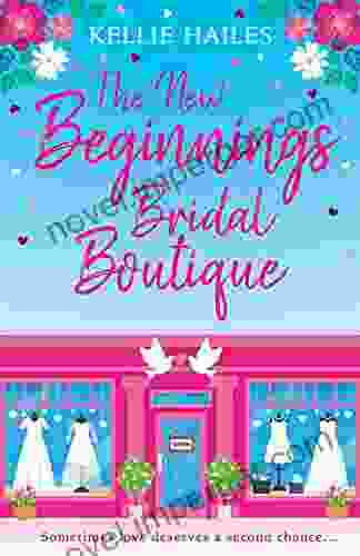 The New Beginnings Bridal Boutique: The Sparkling New Uplifting Romance About Love And Second Chances