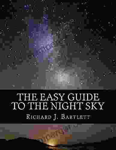 The Easy Guide To The Night Sky: Discovering The Constellations With Your Eyes And Binoculars (The Easy Astronomy Guides 1)