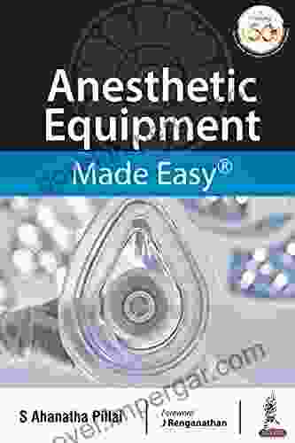 Anesthetic Equipment Made Easy S Ahanatha Pillai