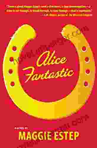 Alice Fantastic: A Novel Maggie Estep