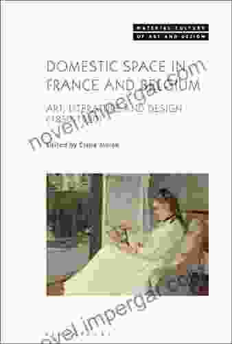 Domestic Space In France And Belgium: Art Literature And Design 1850 1920 (Material Culture Of Art And Design)