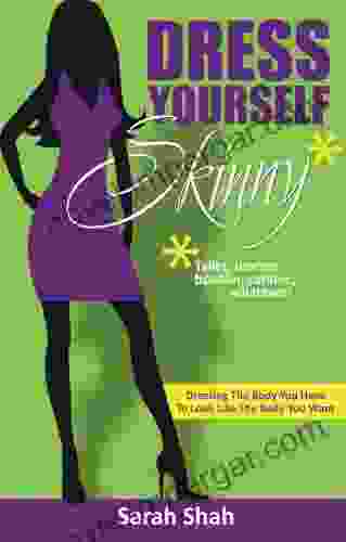 Dress Yourself Skinny Sarah Shah