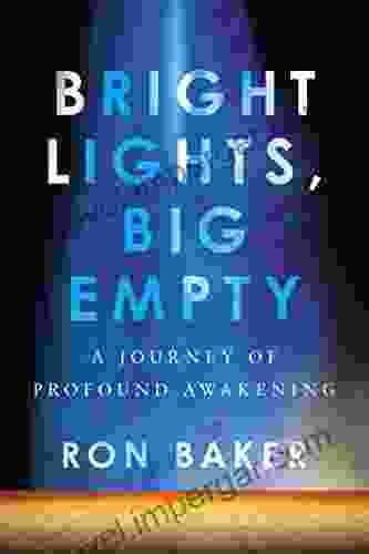 Bright Lights Big Empty: A Journey of Profound Awakening