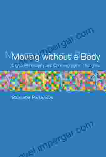 Moving Without A Body: Digital Philosophy And Choreographic Thoughts (Technologies Of Lived Abstraction)