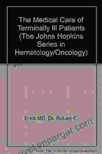 The Medical Care Of Terminally Ill Patients (The Johns Hopkins In Hematology/Oncology)