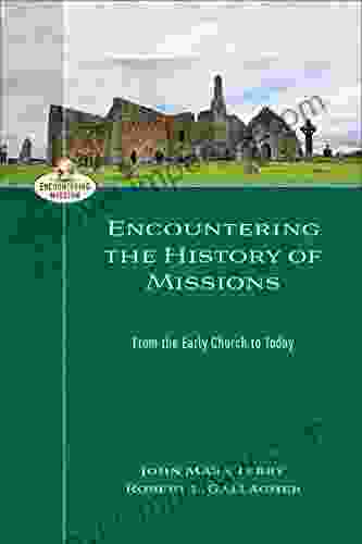 Encountering The History Of Missions (Encountering Mission): From The Early Church To Today