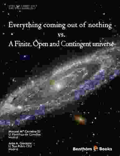 Everything Coming Out Of Nothing Vs A Finite Open And Contingent Universe