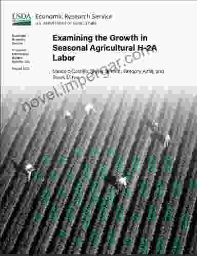 Examining The Growth In Seasonal Agricultural H 2A Labor