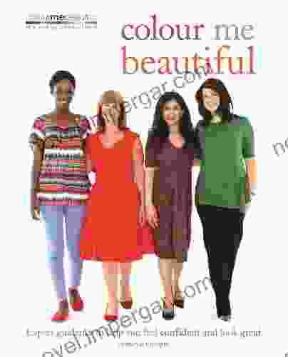 Colour Me Beautiful: Expert Guidance To Help You Feel Confident And Look Great