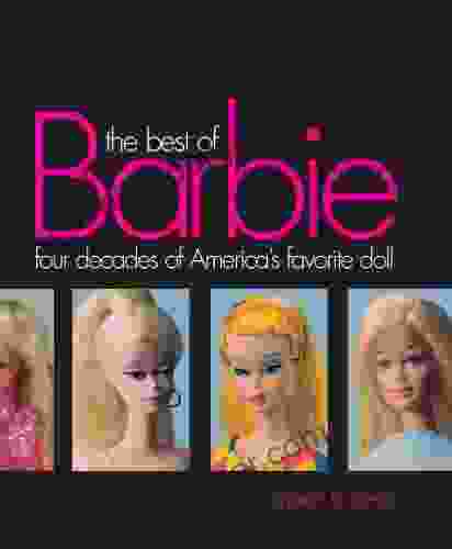 Best Of Barbie: Four Decades Of America S Favorite Doll