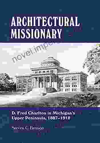 Architectural Missionary: D Fred Charlton in Michigan s Upper Peninsula 1887 1918