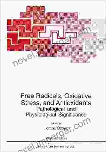 Free Radicals Oxidative Stress And Antioxidants: Pathological And Physiological Significance (NATO Science A: 296)