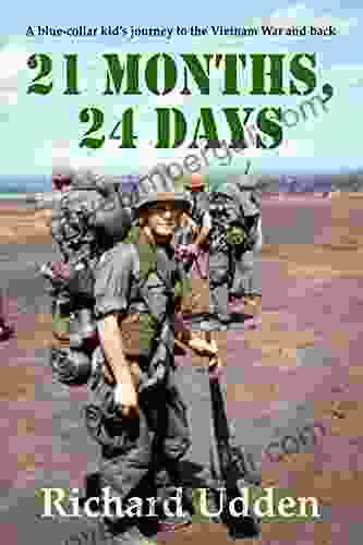 21 Months 24 Days: A Blue Collar Kid S Journey To The Vietnam War And Back