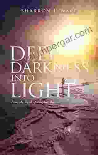 Deep Darkness Into Light: From The Words Of A Bipolar Believer