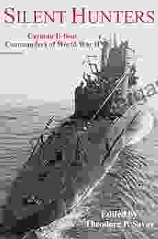 Silent Hunters: German U boat Commanders of World War II