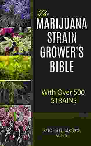 The Marijuana Strain Grower S Bible: With Over 500 Strains