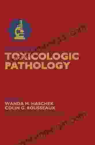 Handbook Of Toxicologic Pathology Wanda M Haschek