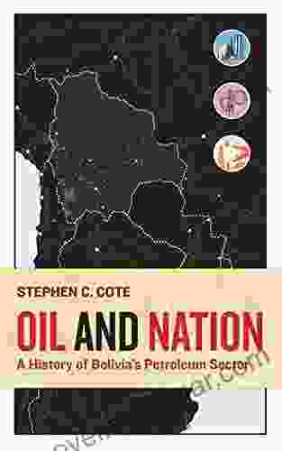 Oil And Nation: A History Of Bolivia S Petroleum Sector (Energy And Society)