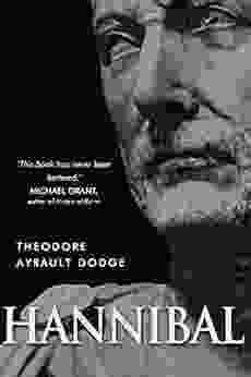 Hannibal: A History Of The Art Of War Among The Carthaginians And Romans Down To The Battle Of Pydna 168 B C With A Detailed Account Of The Second Punic War