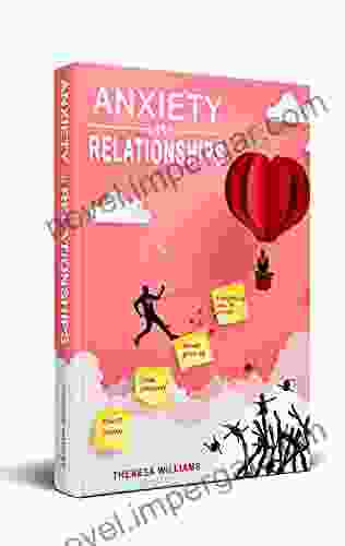 Anxiety in Relationships: How to Deal With Panic Attacks Insecurity and Jealousy in Love Discover the Secrets of Improved Communication to Manage Couples Conflicts and Narcissistic Relationships