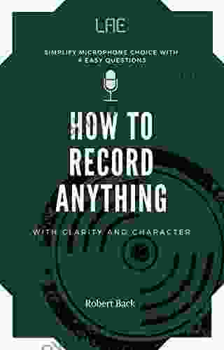 How To Record Anything: With Clarity And Character