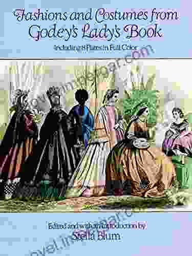 Fashions And Costumes From Godey S Lady S Book: Including 8 Plates In Full Color (Dover Fashion And Costumes)