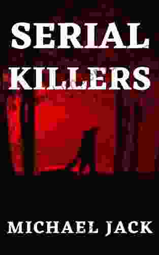 SERIAL KILLERS: Incredible Stories Facts And Trivia From The World Of Worst Murderers (History Biographies And Famous Cases For True Crime Buffs