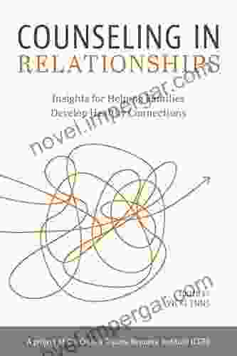 Counseling In Relationships: Insights For Helping Families Develop Healthy Connections