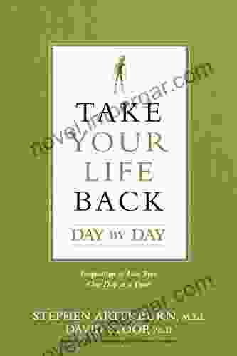 Take Your Life Back Day By Day: Inspiration To Live Free One Day At A Time