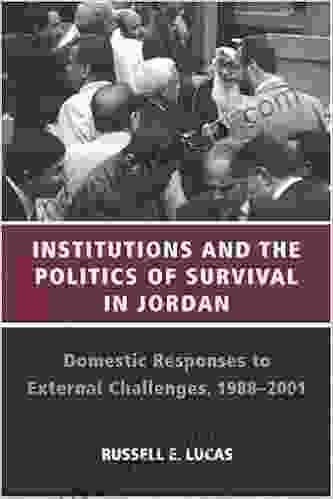 Institutions And The Politics Of Survival In Jordan: Domestic Responses To External Challenges 1988 2001 (SUNY In Middle Eastern Studies)