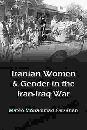 Iranian Women And Gender In The Iran Iraq War (Gender Culture And Politics In The Middle East)