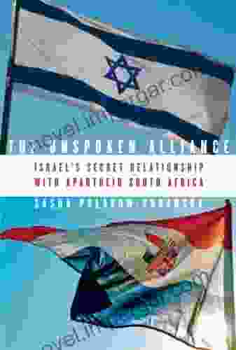 The Unspoken Alliance: Israel S Secret Relationship With Apartheid South Africa