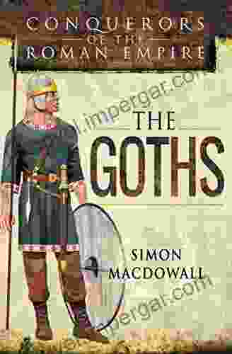 The Goths (Conquerors Of The Roman Empire)