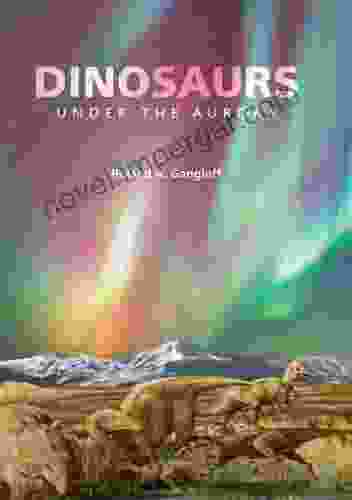 Dinosaurs Under The Aurora (Life Of The Past)