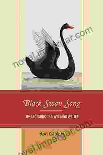 Black Swan Song: Life And Work Of A Wetland Writer