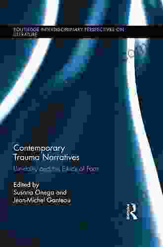 Contemporary Trauma Narratives: Liminality And The Ethics Of Form (Routledge Interdisciplinary Perspectives On Literature)