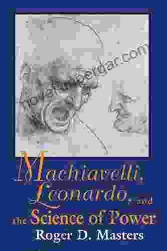 Machiavelli Leonardo And The Science Of Power (Frank M Covey Jr Loyola Lectures In Political Analysis)