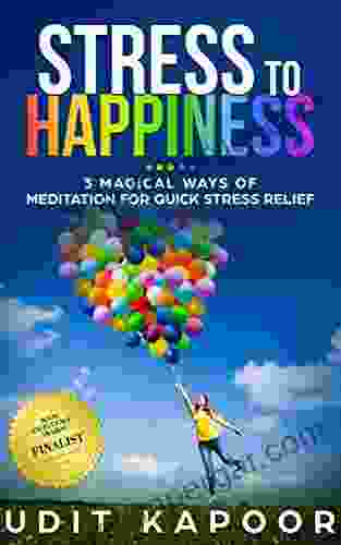 Stress To Happiness: 3 Magical Ways Of Meditation For Quick Stress Depression And Anxiety Relief (Depression Relief Anxiety Relief Mental Illness New Age Meditation Ocd)