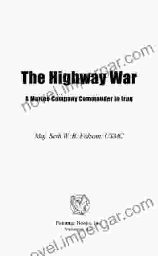 The Highway War: A Marine Company Commander in Iraq