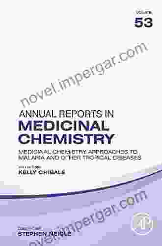 Medicinal Chemistry Approaches to Malaria and Other Tropical Diseases (ISSN 53)