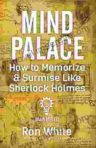 Mind Palace How To Memorize Surmise Like Sherlock Holmes