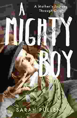 A Mighty Boy: A Mother s Journey Through Grief