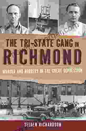 The Tri State Gang In Richmond: Murder And Robbery In The Great Depression (True Crime)