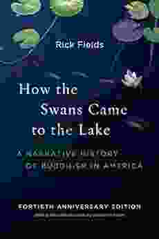 How The Swans Came To The Lake: A Narrative History Of Buddhism In America