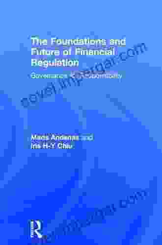 The Foundations And Future Of Financial Regulation: Governance For Responsibility