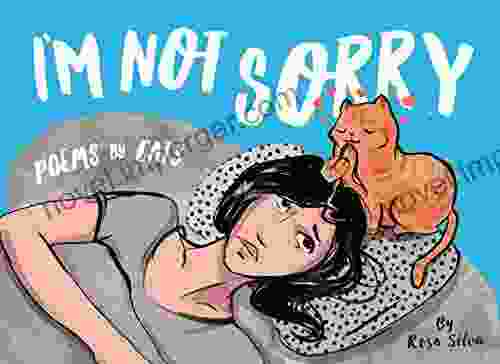 I M Not Sorry: Poems By Cats (Crazy Cat Lady Gifts Collection 3)