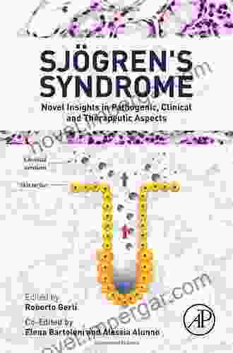 Sjogren s Syndrome: Novel Insights in Pathogenic Clinical and Therapeutic Aspects