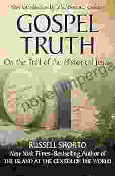 Gospel Truth: On The Trail Of The Historical Jesus