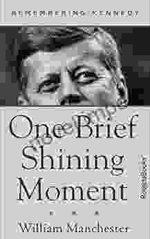 One Brief Shining Moment: Remembering Kennedy